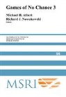 Michael H. (University of Otago Albert, Richard J. Albert Nowakowski, Michael H. Albert, Richard J. Nowakowski - Games of No Chance 3