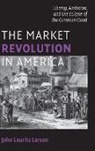 John Lauritz Larson, John Lauritz (Professor Larson - Market Revolution in America
