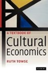 Ruth Towse - Textbook of Cultural Economics
