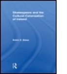 Robin Bates, Robin E. Bates - Shakespeare and the Cultural Colonizatio