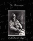 Rabindranath Tagore - My Reminiscences
