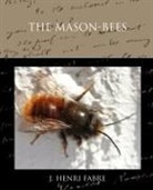 J. Henri Fabre, Jean-Henri Fabre - The Mason-Bees