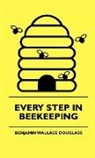Benjamin W Douglass, Benjamin Wallace Douglass, Arthur Kingsley Porter - Every Step in Beekeeping