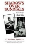 C. Stephen Baldwin, Stephen Baldwin C. Stephen Baldwin - Shadows Over Sundials: Dark and Light: