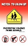 Robert, Robert D. Sollars, D. Sollars Robert D. Sollars - Never to Grow Up: Preventing Violence in