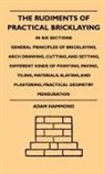 Adam Hammond, Mary J. Howell - The Rudiments of Practical Bricklaying -