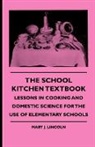 Mary J. Lincoln, Various - The School Kitchen Textbook - Lessons in
