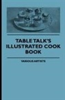 Various, Edith Wharton - Table Talk's Illustrated Cook Book