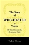 Frederic Morton - The Story of Winchester in Virginia: The