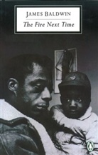 James Baldwin - The Fire Next Time