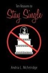 Andria L Mcfetridge, Andria L. McFetridge - Ten Reasons to Stay Single