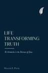 William Payne, William E Payne, William E. Payne - Life-Transforming Truth: An Introduction