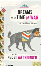 Ngugi wa Thiong&amp;apos, Ngugi wa Thiong'o, o, Ngugi wa Thiong'o, Ngugi Wa Thiong'O - Dreams in a Time of War