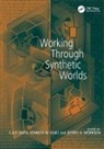 Kenneth W. Kisiel, Kisiel Kenneth W., C. A. P. Morrison Smith, C.a.p. Morrison Smith, Jeffrey G. Morrison, C. A. P. Smith... - Working Through Synthetic Worlds