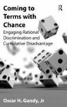 Oscar H. Gandy, Professor Oscar H. Gandy, Oscar H. Gandy Jr, Jr. - Coming to Terms With Chance