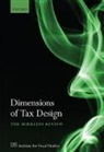 Institute for Fiscal Studies (EDT), Institute For Fiscal Studies (Ifs), Institution for Fiscal Studies - Dimensions of Tax Design