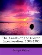 George Wilson - The Annals of the Glover Incorporation,