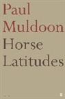 Paul Muldoon, Muldoon Paul - Horse Latitudes