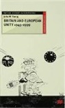 John W Young, John W. Young - Britain and European Unity 1945-1999