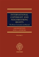 Jane Ginsburg, Jane C. Ginsburg, Sam Ricketson - International Copyright and Neighbouring Rights