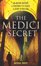 Michael White - The Medici Secret