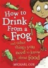 Michael Cox - How to Drink from a Frog