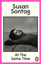 David Rieff, Susan Sontag, Sontag Susan - At the Same Time