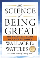 Wallace D. Wattles - The Science of Being Great