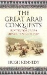 Hugh Kennedy - The Great Arab Conquests