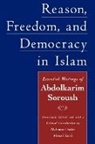 Abdolkarim Soroush, Soroush Abdolkarim, Ahmad Sadri, Mahmoud Sadri, Sadri Ahmad, Sadri Mahmoud - Reason, Freedom and Democracy in Islam