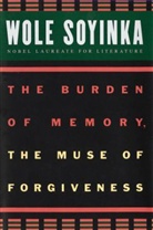 Wole Soyinda, Wole Soyinka, Wole (Professor Soyinka - The Burden of Memory, the Muse of Forgiveness