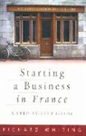 Richa Whiting, Richard Whiting, Whiting Richard - Starting a Business in France: A Step-by-step Guide