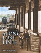Paul Atterbury, Julian Holland - Along Lost Lines