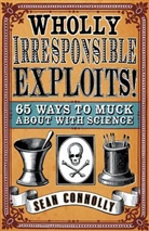 Sean Connolly - Wholly Irresponsible Exploits
