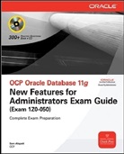 Sam Alapati, Sam R. Alapati - OCP Oracle Database 11g New Features for Administrators Exam Guide