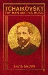 David Brown, Prof. David Brown - Tchaikovsky : The Man and His Music