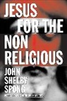 John Shelby Spong - Jesus for the Nonreligious