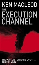 Ken MacLeod - The Execution Channel