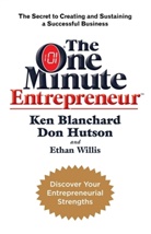 Ken Blanchard, Kenneth H. Blanchard, Don Huston, Don Hutson, Ethan Willis - The One Minute Entrepreneur