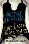 Fr'd'ric Beigbeder, Frederic Beigbeder, Frédéric Beigbeder - Holiday in a Coma and Love lasts Three Years