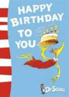 Dr Seuss, Dr. Seuss, Dr. Seuss - Happy Birthday to You !