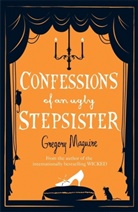 Gregory Magguire, Gregory Maguire - Confessions of an Ugly Stepsister