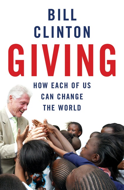 Bill Clinton, President Bill Clinton,  Clinton President Bill - Giving - How Each of Us Can Change the World