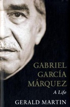 Gerald Martin, Gerald S. Martin - Gabriel Garcia Marquez: A Life