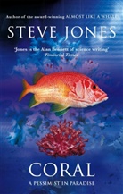 Professor Steve Jones, Steve Jones, Jones Steve - Coral: A Pessimist in Paradise
