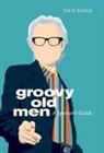 Nick Baker - Groovy Old Men: A Spotter's Guide