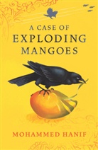 Mohammed Hanif - A Case of Exploding Mangoes