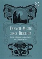 Caroline Potter, Dr Caroline Potter, Dr Caroline Smith Potter, Potter Caroline, Mr Richard Langham Smith, Richard Langham Smith... - French Music Since Berlioz