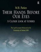 M. B. Parkes, M.B. Parkes - Their Hands Before Our Eyes: A Closer Look At Scribes