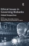 Nikola Biller-Andorno, Biller-Andorno Nikola, Alexander M. Capron, Capron Alexander M., Bernice Biller-Andorno Elger, Nikola Biller-Andorno... - Ethical Issues in Governing Biobanks